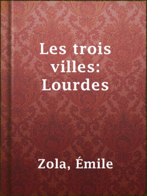 cover image of Les trois villes: Lourdes